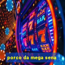 porco da mega sena